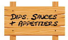 Dips, Sauces and Appetizers